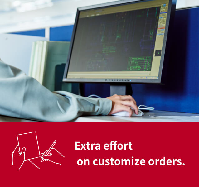 Extra effort on customize orders.